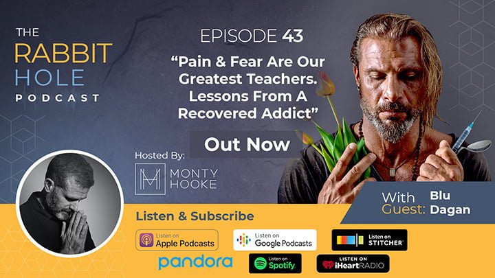 Episode 43 – “Pain & Fear Are Our Greatest Teachers. Lessons From A Recovered Addict” with Blu Dagan